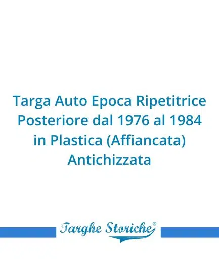 Targa Auto Epoca Ripetitrice Posteriore dal 1976 al 1984 in Plastica (Affiancata) - Antichizzata